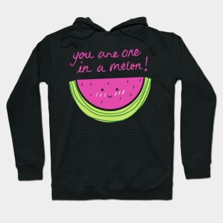 You are one in a melon! Hoodie